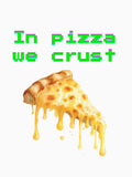 In Pizza We Crust – Retro 80s Pixel Art Pizza Illustration by EVESTUDIOART Unisex T-shirt, Sweatshirt, Hoodie, Long Sleeve Tee