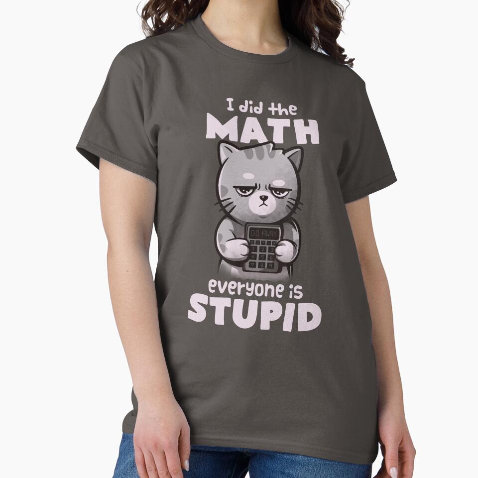 Math Cat - Cute Angry Cute Kitty Gift by EduEly Unisex T-shirt, Sweatshirt, Hoodie, Long Sleeve Tee