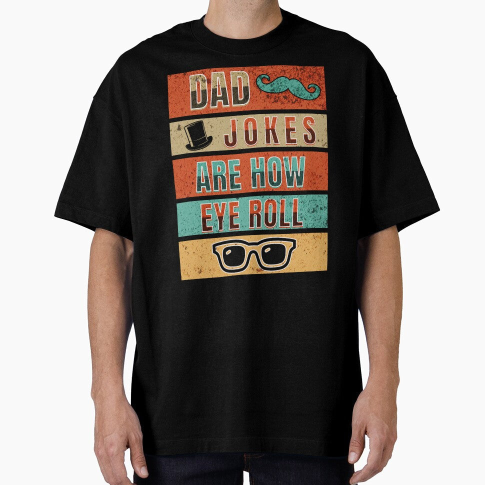 Dad Jokes Are How Eye Roll by TempoTees Unisex T-shirt, Sweatshirt, Hoodie, Long Sleeve Tee